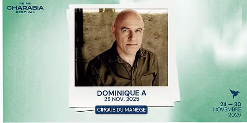 Charabia Festival - DOMINIQUE A + ANGINE - Le Cirque du Man\u00e8ge