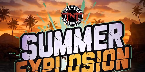 TNT Extreme Wrestling: Summer Explosion 2026