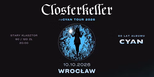 CLOSTERKELLER (+ Dance Like Dynamite) \u2013 reCYAN Tour 2026 | Wroc\u0142aw | 10.10.2026