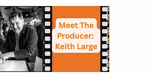 Meet The Producer: Keith Large.
