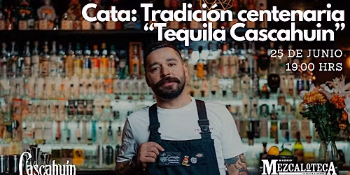Cata: Tradici\u00f3n centenaria "Tequila Cascahuin"