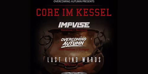 CORE IM KESSEL 2025: IMPVLSE | OVERCOMING AUTUMN | LAST KIND WORDS | NORROWON