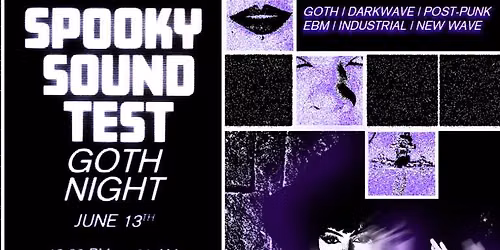 Spooky Sound Test: Goth Night (Sat June 13th 1030pm - 130am)