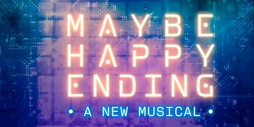 Maybe Happy Ending - A New Musical