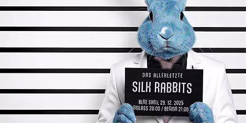 Silk Rabbits - "Das Allerletzte 2025" - 29.12. Blue Shell, K\u00f6ln