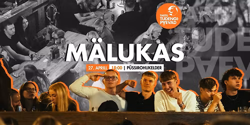 M\u00e4lukas \/ Tartu Tudengip\u00e4evad