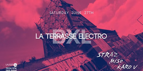 La Terrasse Electro BXL \u263e\ud81a\udd13 FREE Open Air \u263e\ud81a\udd13 SAT 27.06