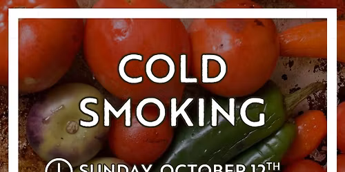 VINES: Green Thumb Workshop: Cold Smoking 10/12/25