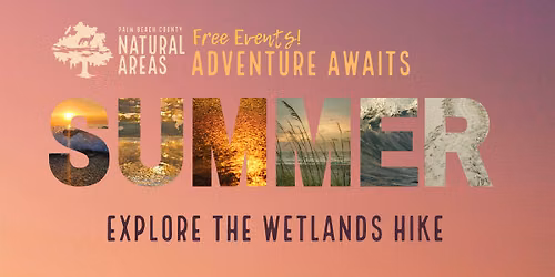 Adventure Awaits - Explore the Wetlands Hike @ Loxahatchee Slough
