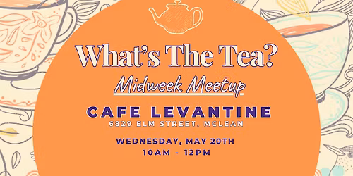 What's The Tea - Midweek Meetup