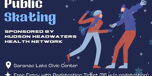 Public Skating sponsored by Hudson Headwaters Health Network (Ticket Required for free entry)