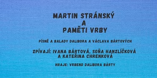 MARTIN STR\u00c1NSK\u00dd A PAM\u011aTI VRBY - P\u00cdSN\u011a A BALADY DALIBORA A V\u00c1CLAVA B\u00c1RTOV\u00ddCH