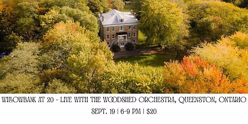 WILLOWBANK@ 20 FREE Community Event (1-5pm) & Woodshed Orchestra 6-9pm