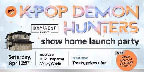 Baywest Show Home Launch Party featuring K-Pop Demon Hunters