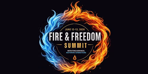 Fire & Freedom Sumit: Defeating Darkness, Restoring Generations
