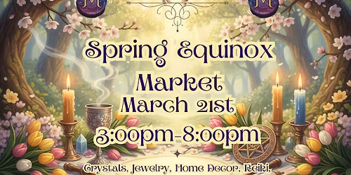 The Metaphysical Market Presents: The Spring Equinox!