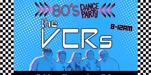 Join The VCRs for a 80's New Wave Dance Party!