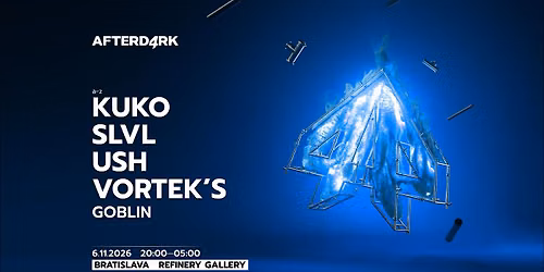 AFTERDARK w\/ KUKO + SLVL + USH + VORTEK'S | BRATISLAVA | TECHNO