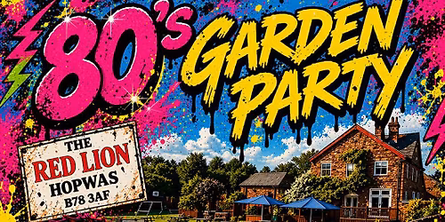 80s garden party at the redlion hopwas