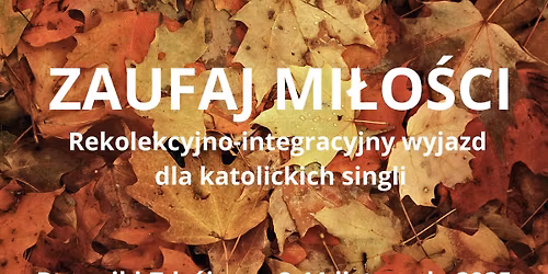 ZAUFAJ MI\u0141O\u015aCI. Rekolekcyjno-integracyjny wyjazd dla katolickich singli do Dusznik-Zdroju (11.2025)