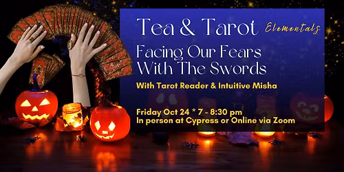 Tea & Tarot Elementals: Facing Our Fears with The Swords (in person Sarasota FL or virtual online)