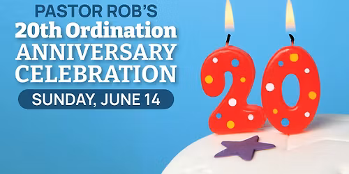 Pastor Rob\u2019s 20th Ordination Anniversary Celebration