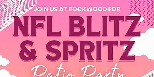 NFL Blitz & Spritz Patio Party at Rockwood