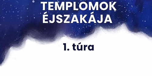 Templomok \u00c9jszak\u00e1ja - 1. t\u00fara