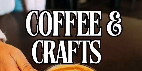 Coffee & Crafts