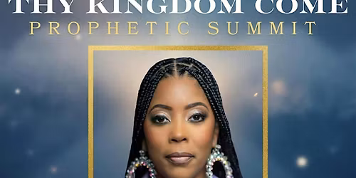 Thy Kingdom Come Prophetic Summit