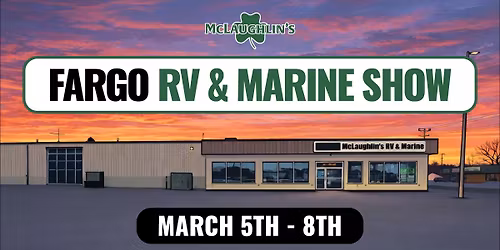 McLaughlin's RV & Marine Show March 5th - 8th