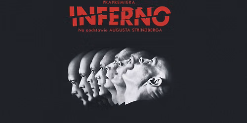 PRAPREMIERA | INFERNO — Teatr im. Wandy Siemaszkowej, ul. Sokoła 7, 35-010 Rzeszów, Poland