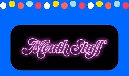 Mouth Stuff