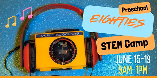 2yrs- rising 2nd STEM Camp at Kingswood- Eighties Week!