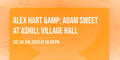 Alex Hart &amp; Adam Sweet at Ashill Village Hall