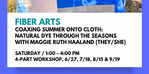 Coaxing Summer onto Cloth: Natural Dye Through the Seasons