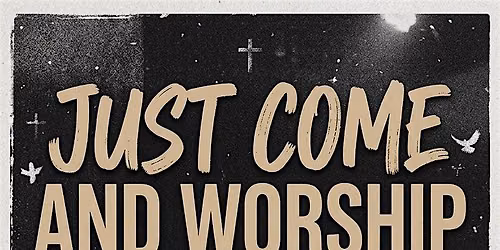 Just Come And Worship