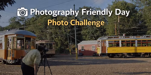 Photography Friendly Day & Photo Challenge \u2013 Scenic Trolley Rides