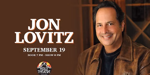 The Historic Holly Theatre Presents: JON LOVITZ