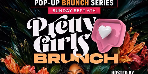 Pretty Girls Love Brunch Series :: Labor Day Weekend Edition