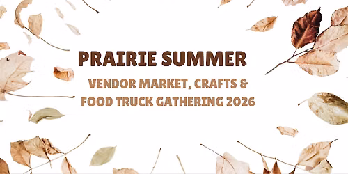 PRAIRIE SUMMER VENDOR MARKET, CRAFTS & FOOD TRUCK GATHERING 2026