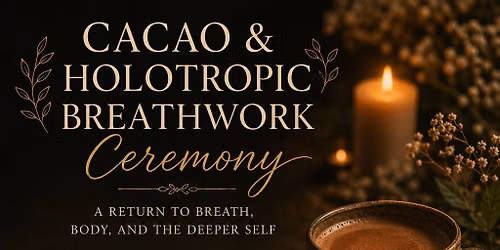 The Heart Thread Ceremony Cacao + Holotropic Breathwork | A return to breath, and the deeper self