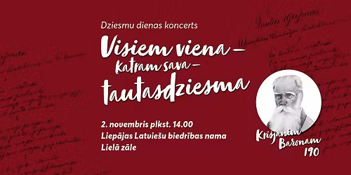 Dziesmu dienas koncerts VISIEM VIENA \u2013 KATRAM SAVA \u2013 TAUTASDZIESMA. Kr.Baronam 190