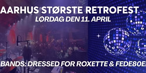 Aarhus St\u00f8rste Retrofest - K\u00e6mpe dansefest i Ridehuset - L\u00f8r.  11. april