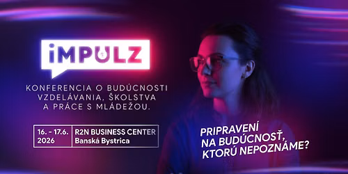 Konferencia iMPULZ 2026 | Pripraven\u00ed na bud\u00facnos\u0165, ktor\u00fa nepozn\u00e1me? 
