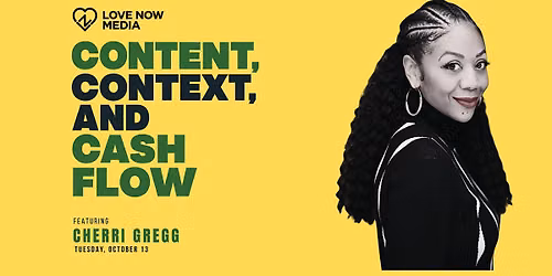 Content, Context, and Cash Flow with Cherri Gregg