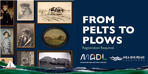 From Pelts to Plows: Michigan\u2019s Shift from Fur Trade to Settlement