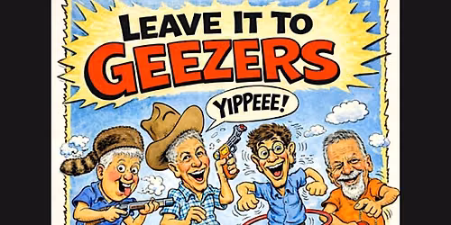 Leave it to Geezers