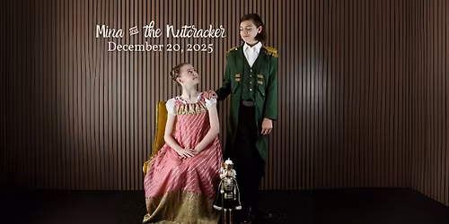 Mina & the Nutcracker\u2014Abbreviated Production