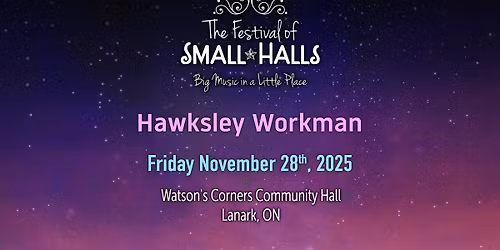 **SOLD OUT** Hawksley Workman @ Watson's Corners Community Hall, Lanark, ON